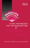 Hoyle W., Lancaster M.  Clean Technology for the Manufacture of Specialty Chemicals