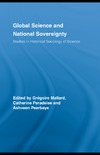 Gregoire Mallar  Global Science and National Sovereignty (Routledge Studies in the History of Science, Technology and Medicine)