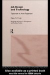 Hans Pruijt  Job Design and Technology: Taylorism vs. Anti-Taylorism (Routledge Advances in Management and Business Studies, 4)