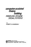 Dr. Robert Hanneman  Computer-assisted theory building: modeling dynamic social systems
