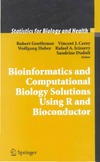 Robert Gentleman, Vincent Carey, Wolfgang Huber  Bioinformatics and Computational Biology Solutions Using R and Bioconductor