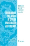 Roya Khosravi-Far, Eileen White  Programmed Cell Death in Cancer Progression and Therapy (Advances in Experimental Medicine and Biology Vol 615)