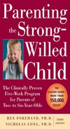 Rex Forehand, Nicholas Long  Parenting the Strong-Willed Child: The Clinically Proven Five-Week Program for Parents of Two- to Six-Year-Olds, Third Edition