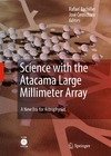 Bachiller R. — Science with the Atacama Large Millimeter Array: A New Era for Astrophysics