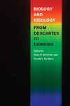 Alexander D.R., Numbers R.L.  Biology and Ideology from Descartes to Dawkins