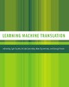 Goutte C., Cancedda N., Dymetman M.  Learning machine translation