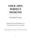 Martha M. Christy  Your Own Perfect Medicine: The Incredible Proven Natural Miracle Cure that Medical Science Has Never Revealed!