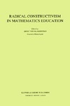von Glasersfeld E.  Radical Constructivism in Mathematics Education (Mathematics Education Library). Volume 7