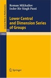 Mikhailov R., Passi I.  Lower Central and Dimension Series of Groups