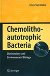 Yamanaka T.  Chemolithoautotrophic Bacteria: Biochemistry and Environmental Biology