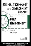 Collier T.  Design, Technology and the Development Process in the Built Environment (Built Environment Series of Textbooks)