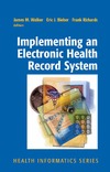 Walker J., Bieber E., Richards F.  Implementing an Electronic Health Record System (Health Informatics)