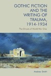 Smith A.  Gothic fiction and the writing of trauma,19141934.The ghosts of world war one