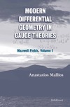 Mallios A., Anastassiou G.  Modern Differential Geometry in Gauge Theories: Maxwell Fields, Volume I (Progress in Mathematical Physics)