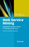 Zheng G., Bouguettaya A.  Web Service Mining: Application to Discoveries of Biological Pathways
