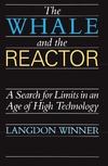 Winner L.  The Whale and the Reactor: A Search for Limits in an Age of High Technology