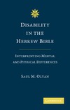 Olyan S.  Disability in the Hebrew Bible: Interpreting Mental and Physical Differences