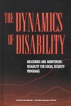 Committee to Review the Social Security Administration', National Research Council  The Dynamics of Disability: Measuring and Monitoring Disability for Social Security Programs
