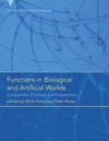 Krohs U., Kroes P.  Functions in Biological and Artificial Worlds: Comparative Philosophical Perspectives