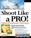 King J.  Shoot Like a Pro! Digital Photography Techniques