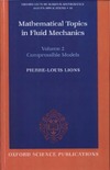 Lions P.  Mathematical topics in fluid mechanics. Volume 2. Compressible models