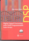 Meyer-Baese U.  Digital signal processing with field programmable gate arrays