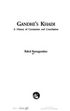 Rahul Ramagundam  Gandhis Khadi: A History of Contention and Conciliation
