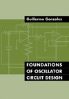 Gonzalez G.  Foundations of Oscillator Circuit Design (Artech House Microwave Library)