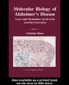 Haass C.  Molecular Biology of Alzheimer's Disease: Genes and Mechanisms Involved in Amyloid Generation