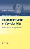 Micunovic M.  Thermomechanics of Viscoplasticity: Fundamentals and Applications (Advances in Mechanics and Mathematics)