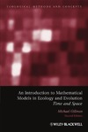 Gillman M.  An Introduction to Mathematical Models in Ecology and Evolution: Time and Space, Second Edition (Ecological Methods and Concepts)