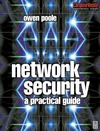 Poole O.  Network Security: A Practical Guide (Computer Weekly Professional)