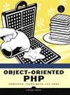 Lavin P.  Object-Oriented PHP: Concepts, Techniques, and Code