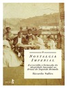Ricardo Salles  Nostalgia imperial : escravid&#227;o e forma&#231;&#227;o da identidade nacional no Brasil do Segundo Reinado