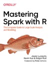 Javier Luraschi  Mastering Spark with R The Complete Guide to Large-Scale Analysis and Modeling