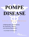 Parker P., Parker J.  Pompe Disease - A Bibliography and Dictionary for Physicians, Patients, and Genome Researchers
