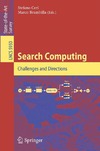Ceri S., Brambilla M.  Search Computing: Challenges and Directions (Lecture Notes in Computer Science   Information Systems and Applications, incl. Internet Web, and HCI)