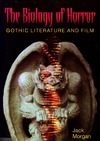 Morgan J.  The Biology of Horror: Gothic Literature and Film
