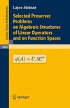 Molnar L.  Selected Preserver Problems on Algebraic Structures of Linear Operators and on Function Spaces (Lecture Notes in Mathematics)