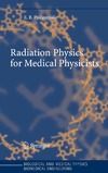 Podgorsak E.  Radiation Physics for Medical Physicists (Biological and Medical Physics, Biomedical Engineering)