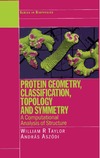 Taylor W., Aszodi A.  Protein Geometry, Classification, Topology and Symmetry: A Computational Analysis of Structure