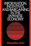 Aoki M.  Information, Incentives and Bargaining in the Japanese Economy