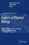 Franzese G., Rubi M. — Aspects of Physical Biology: Biological Water, Protein Solutions, Transport and Replication (Lecture Notes in Physics)