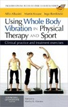 Albasini A., Krause M., Rembitzki I. — Using Whole Body Vibration in Physical Therapy and Sport: Clinical practice and treatment exercises
