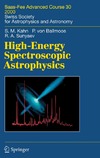 Kahn S., Ballmoos P., Sunyaev R.  High-Energy Spectroscopic Astrophysics: Saas Fee Advanced Course 30, 2000. Swiss Society for Astrophysics and Astronomy (Saas-Fee Advanced Courses)