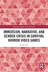 Nae A.  Immersion, Narrative, and Gender Crisis in Survival Horror Video Games