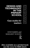 Makiya H.  Design and Technology in the Primary School: Case Studies for Teachers (Subjects in the Primary School)