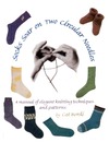 Bordi C.  Socks Soar on Two Circular Needles: a Manual of Elegant Knitting Techniques and Patterns