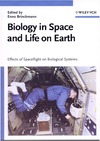 Brinckmann E.  Biology in Space and Life on Earth: Effects of Spaceflight on Biological Systems