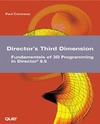 Catanese P.  Director's Third Dimension: Fundamentals of 3D Programming in Director 8.5